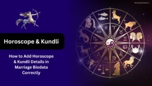 How to Add Horoscope & Kundli Details in Marriage Biodata Correctly