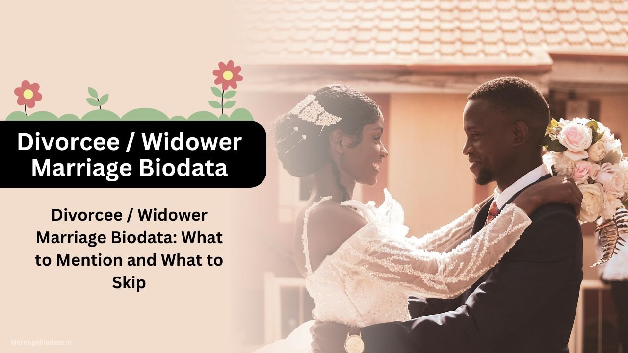 Divorcee Widower Marriage Biodata What to Mention and What to Skip