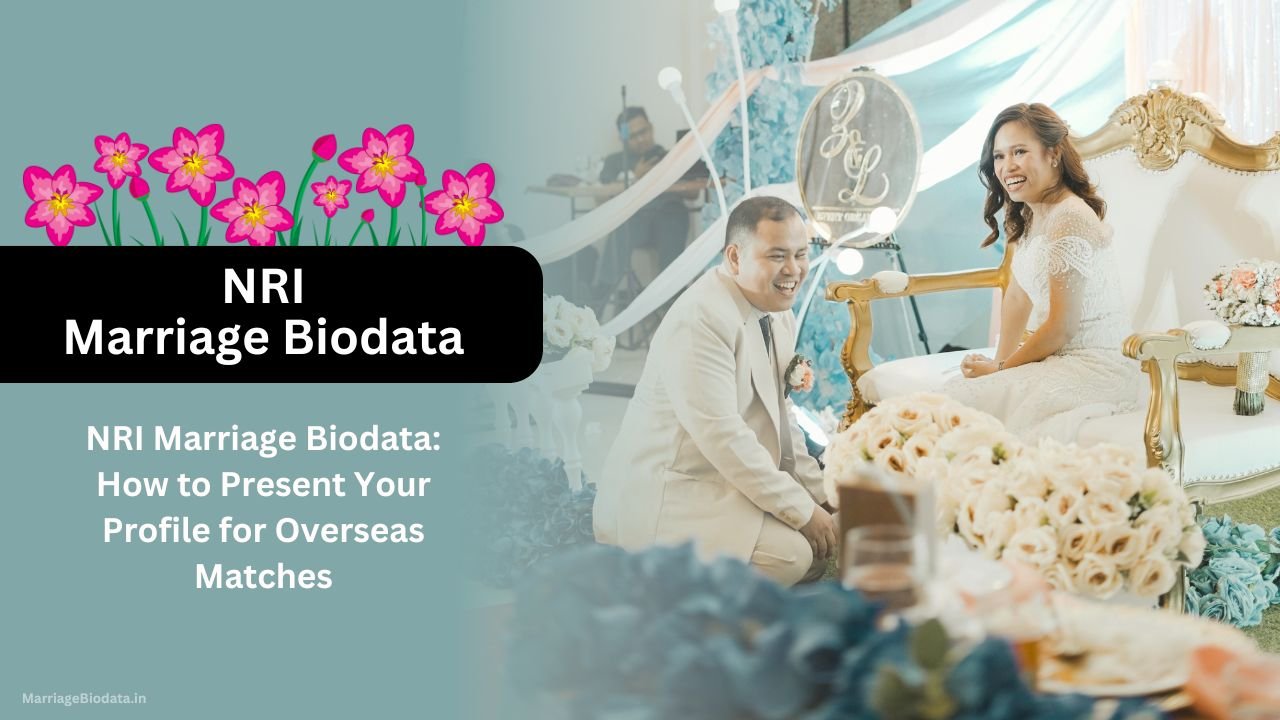 NRI Marriage Biodata How to Present Your Profile for Overseas Matches
