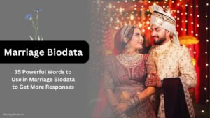 15 Powerful Words to Use in Marriage Biodata to Get More Responses