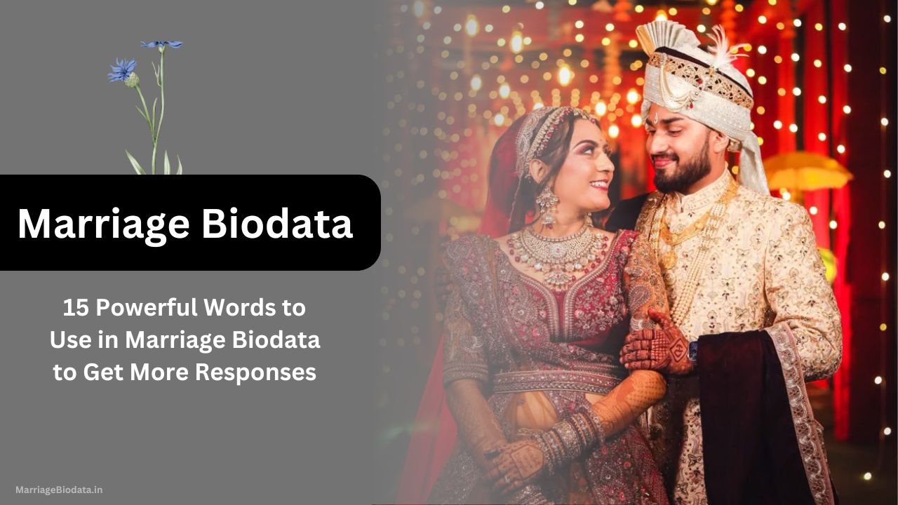15 Powerful Words to Use in Marriage Biodata to Get More Responses