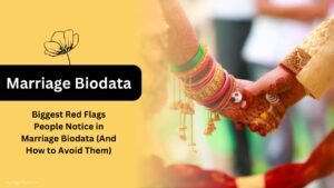 Biggest Red Flags People Notice in Marriage Biodata (And How to Avoid Them)