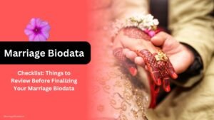 Checklist Things to Review Before Finalizing Your Marriage Biodata