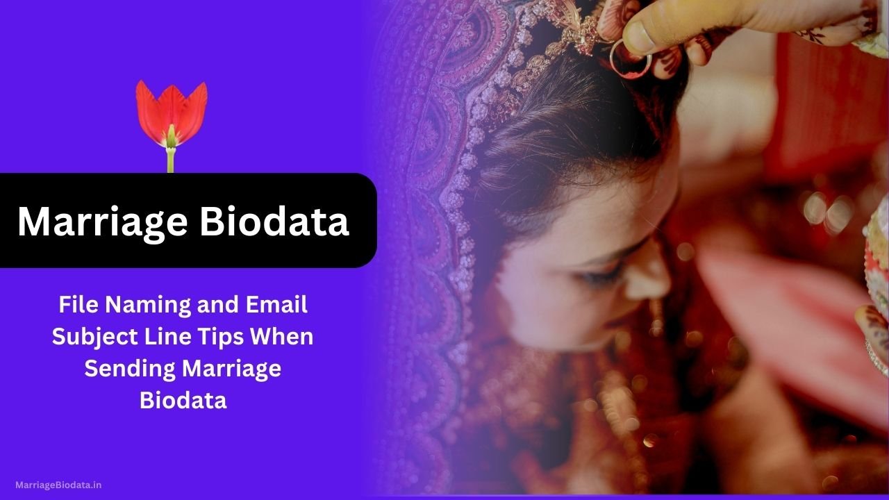 File Naming and Email Subject Line Tips When Sending Marriage Biodata