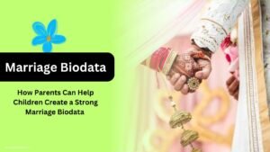 How Parents Can Help Children Create a Strong Marriage Biodata