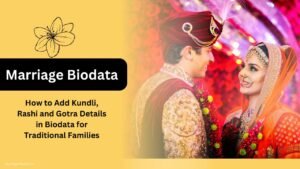 How to Add Kundli, Rashi and Gotra Details in Biodata for Traditional Families