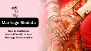 How to Add Social Media (If At All) in Your Marriage Biodata Safely