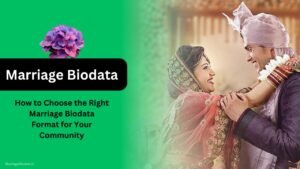 How to Choose the Right Marriage Biodata Format for Your Community