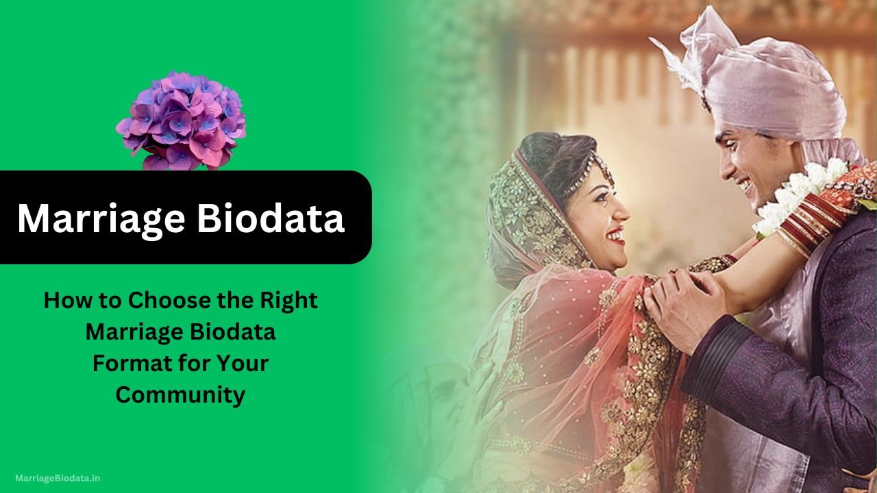 How to Choose the Right Marriage Biodata Format for Your Community