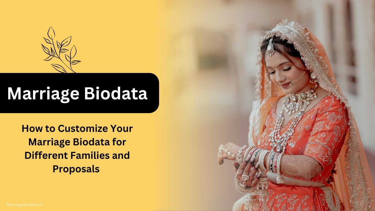 How to Customize Your Marriage Biodata for Different Families and Proposals