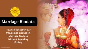 How to Highlight Your Values and Culture in Marriage Biodata Without Sounding Boring