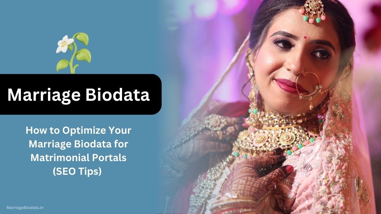 How to Optimize Your Marriage Biodata for Matrimonial Portals (SEO Tips)