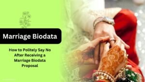 How to Politely Say No After Receiving a Marriage Biodata Proposal
