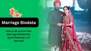 How to Structure Your Marriage Biodata for Quick Reading in 10 Seconds