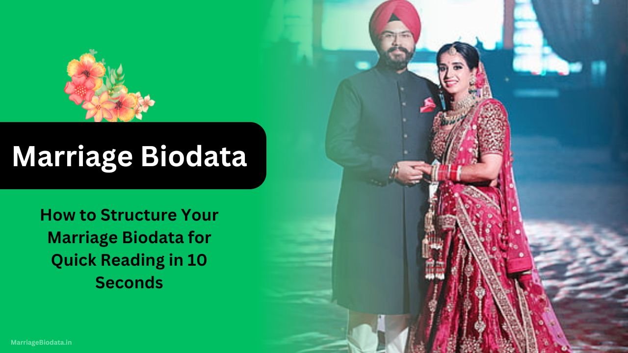 How to Structure Your Marriage Biodata for Quick Reading in 10 Seconds