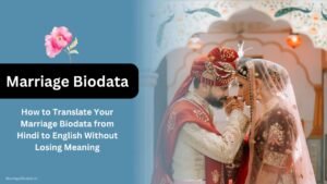 How to Translate Your Marriage Biodata from Hindi to English Without Losing Meaning