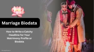 How to Write a Catchy Headline for Your Matrimony Profile or Biodata