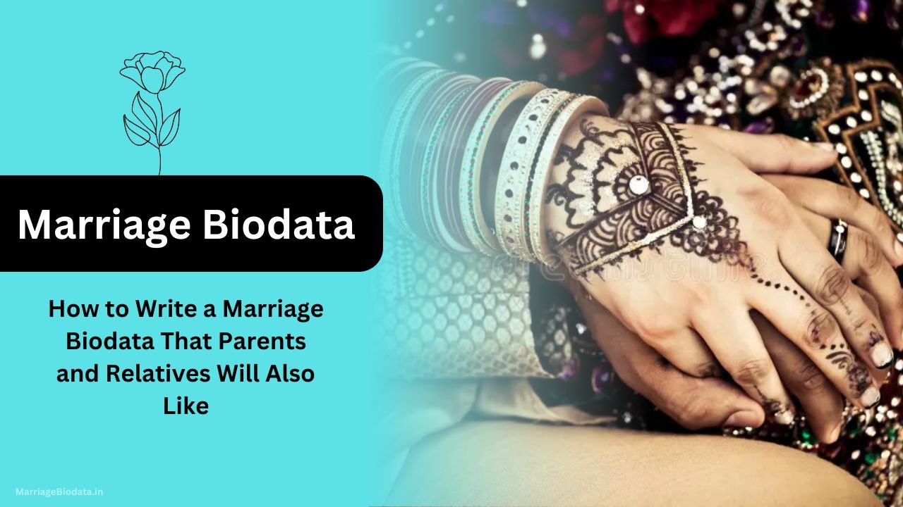 How to Write a Marriage Biodata That Parents and Relatives Will Also Like