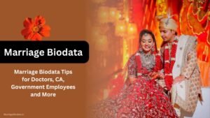 Marriage Biodata Tips for Doctors, CA, Government Employees and More