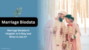 Marriage Biodata in Hinglish Is It Okay and When to Use It