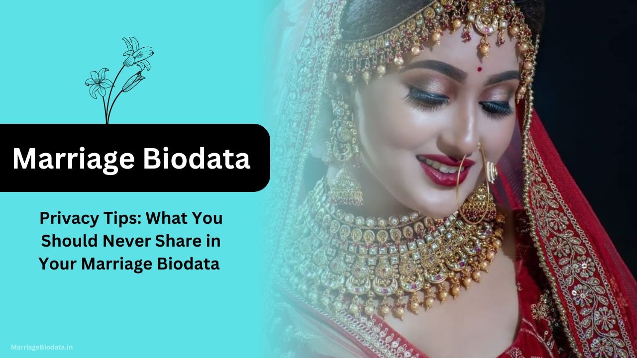 Privacy Tips What You Should Never Share in Your Marriage Biodata