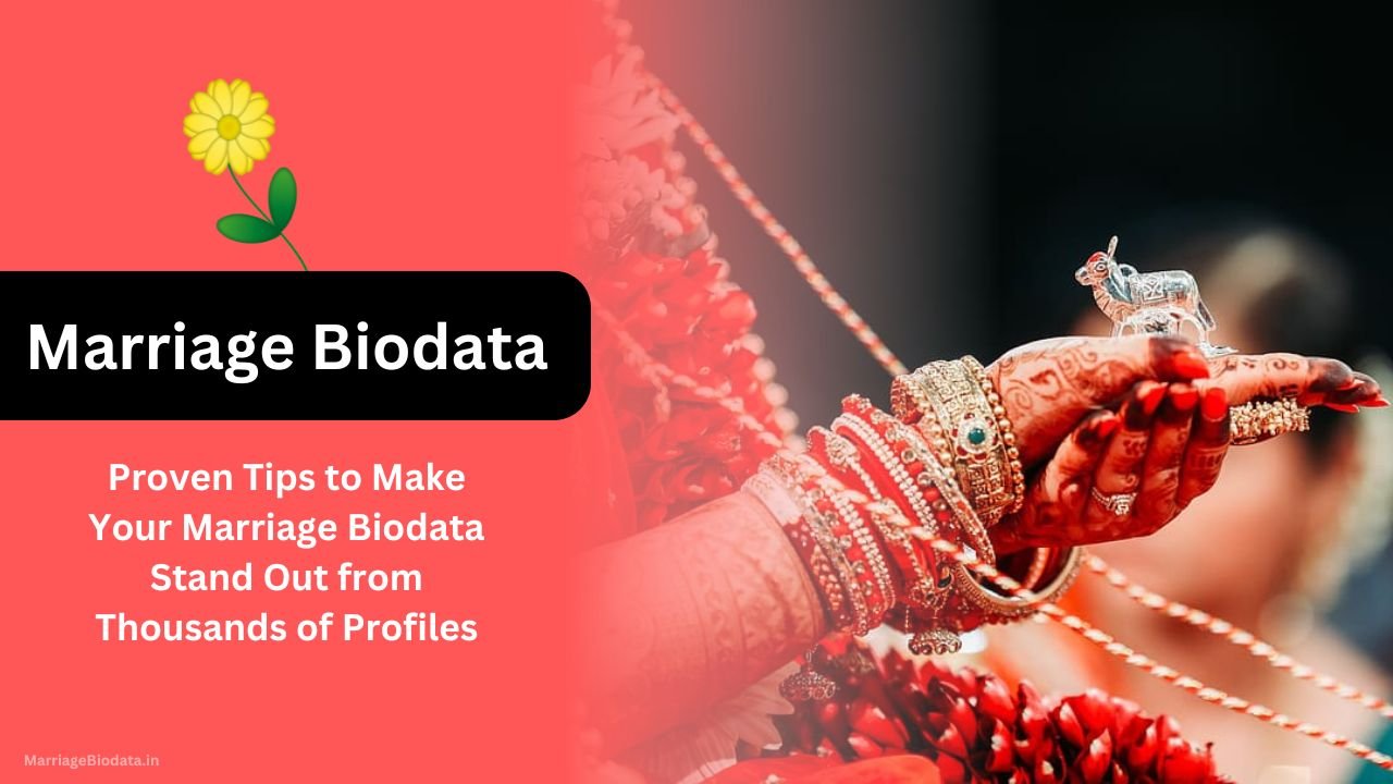 Proven Tips to Make Your Marriage Biodata Stand Out from Thousands of Profiles