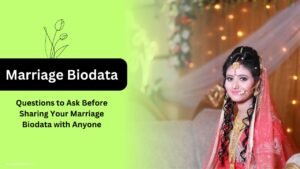 Questions to Ask Before Sharing Your Marriage Biodata with Anyone