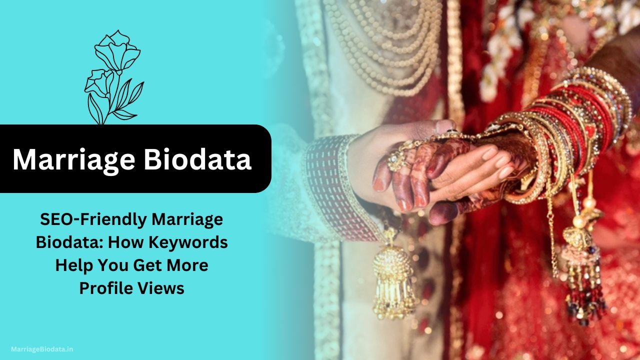 SEO-Friendly Marriage Biodata How Keywords Help You Get More Profile Views