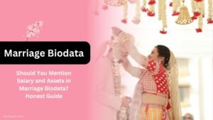 Should You Mention Salary and Assets in Marriage Biodata Honest Guide