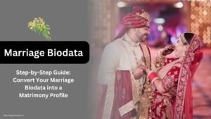 Step-by-Step Guide Convert Your Marriage Biodata into a Matrimony Profile