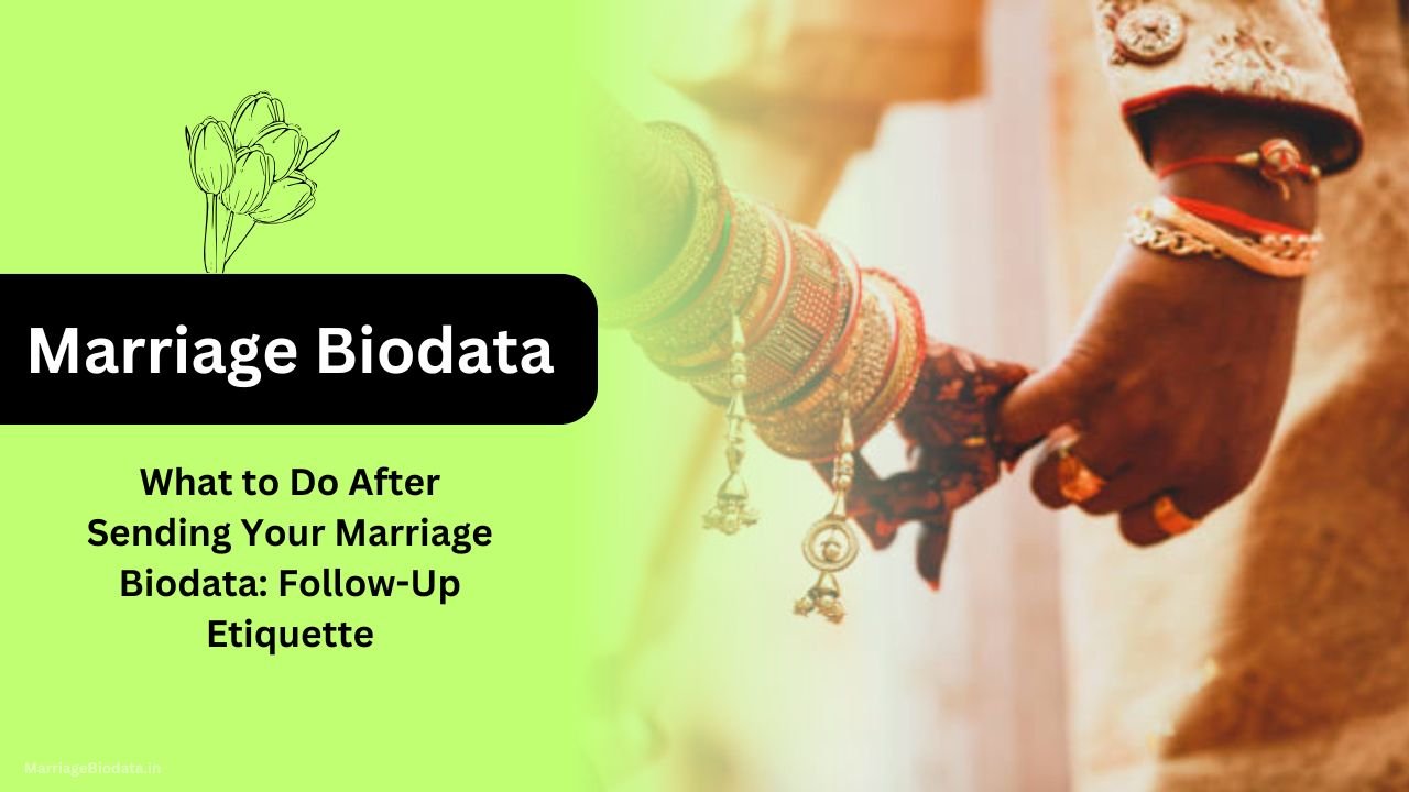 What to Do After Sending Your Marriage Biodata Follow-Up Etiquette