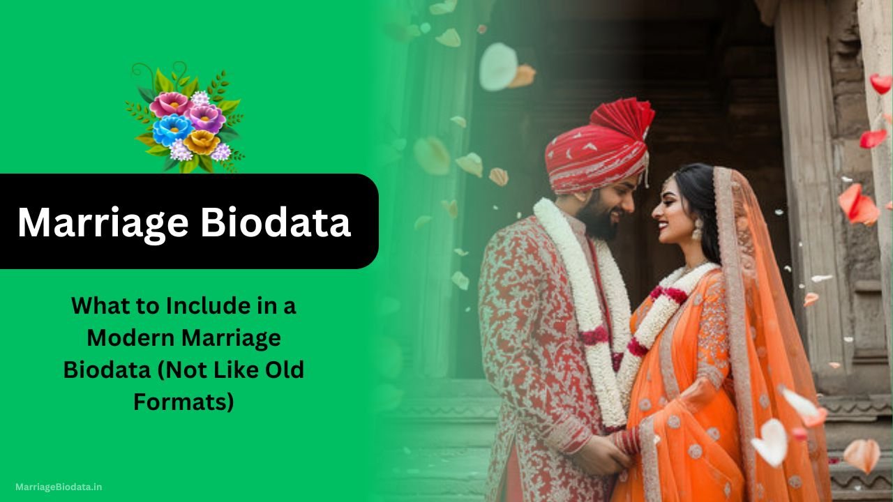 What to Include in a Modern Marriage Biodata (Not Like Old Formats)
